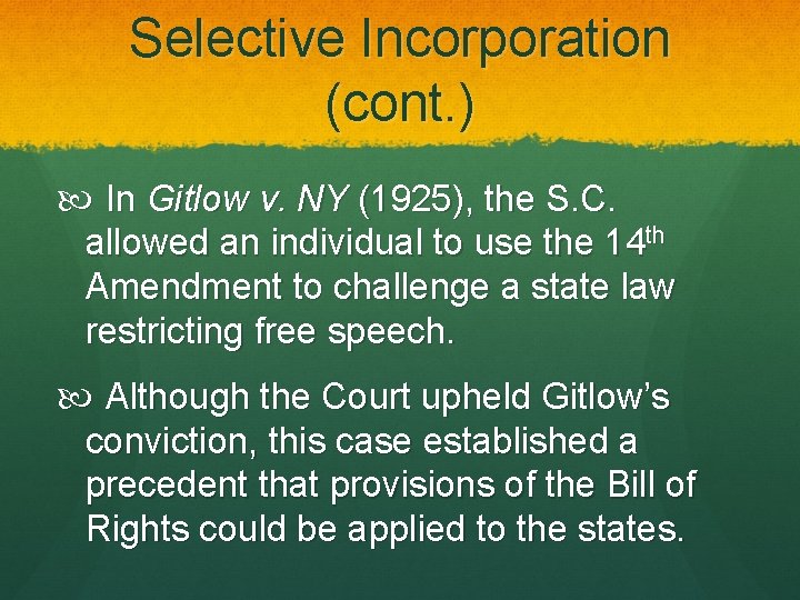 Selective Incorporation (cont. ) In Gitlow v. NY (1925), the S. C. allowed an Selective Incorporation (cont. ) In Gitlow v. NY (1925), the S. C. allowed an