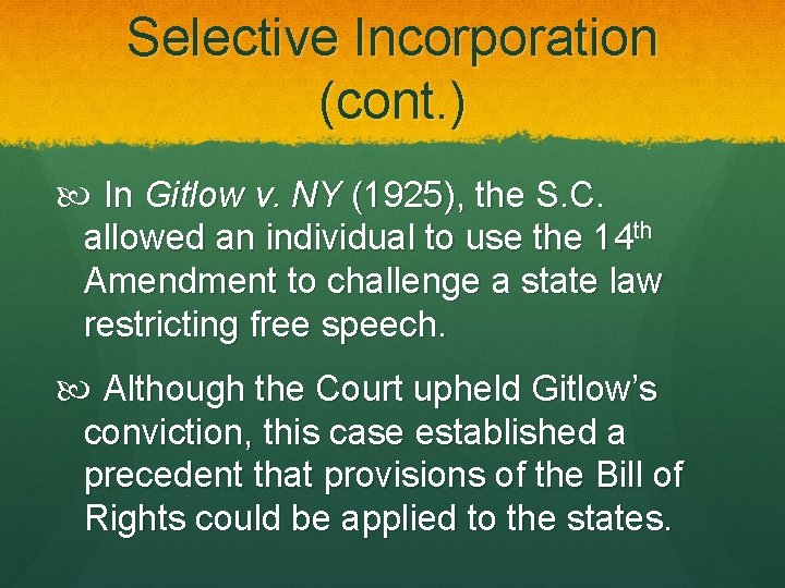 Selective Incorporation (cont. ) In Gitlow v. NY (1925), the S. C. allowed an