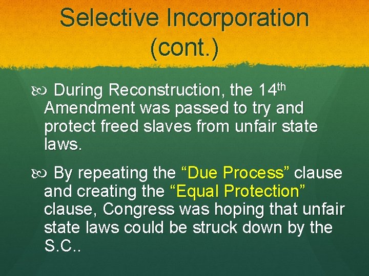 Selective Incorporation (cont. ) During Reconstruction, the 14 th Amendment was passed to try