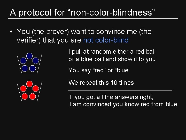 A protocol for “non-color-blindness” • You (the prover) want to convince me (the verifier)