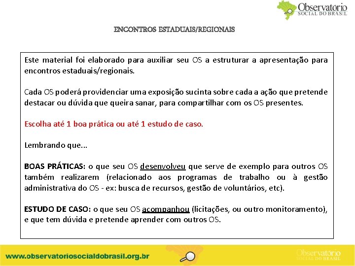 ENCONTROS ESTADUAIS/REGIONAIS Este material foi elaborado para auxiliar seu OS a estruturar a apresentação