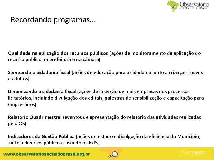 Recordando programas. . . Qualidade na aplicação dos recursos públicos (ações de monitoramento da