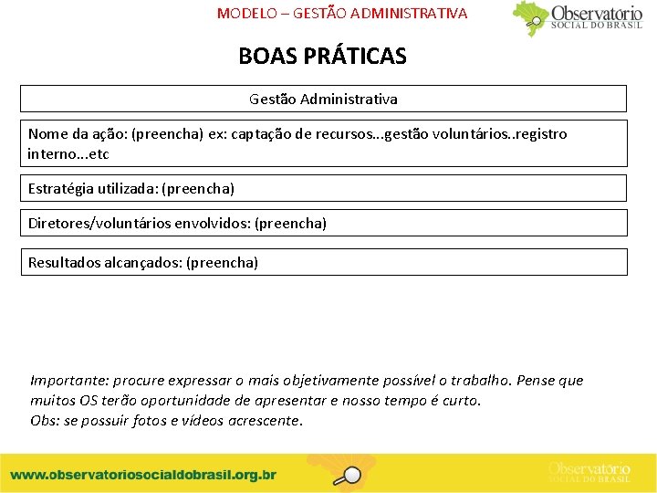 MODELO – GESTÃO ADMINISTRATIVA BOAS PRÁTICAS Gestão Administrativa Nome da ação: (preencha) ex: captação