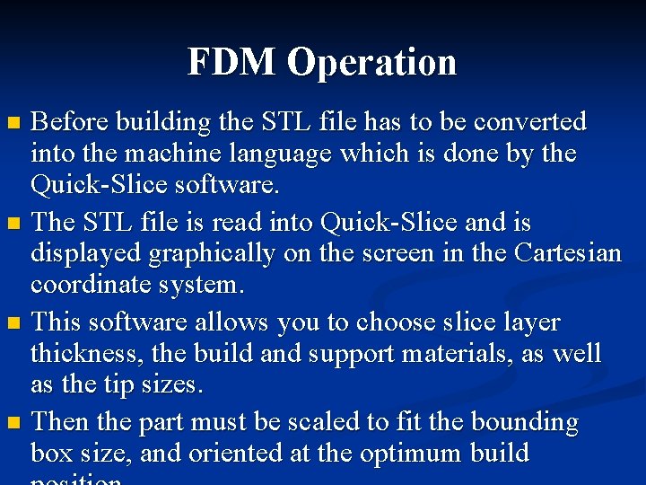 FDM Operation Before building the STL file has to be converted into the machine FDM Operation Before building the STL file has to be converted into the machine