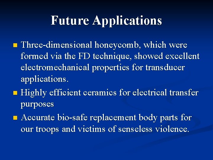 Future Applications Three-dimensional honeycomb, which were formed via the FD technique, showed excellent electromechanical