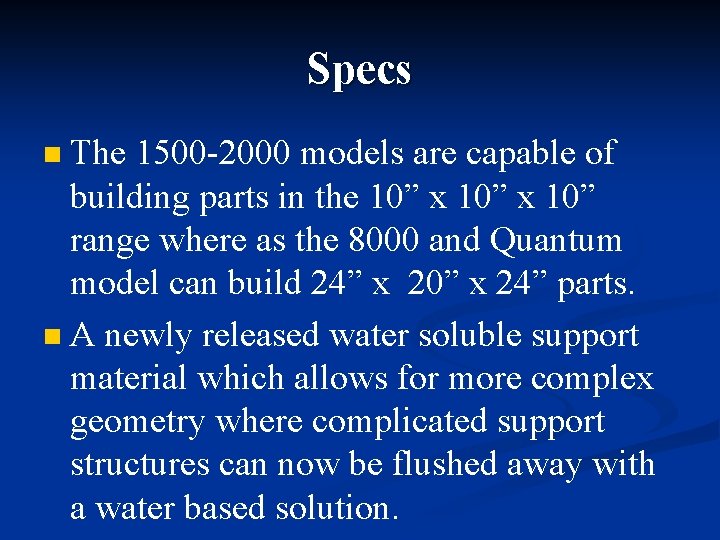 Specs The 1500 -2000 models are capable of building parts in the 10” x