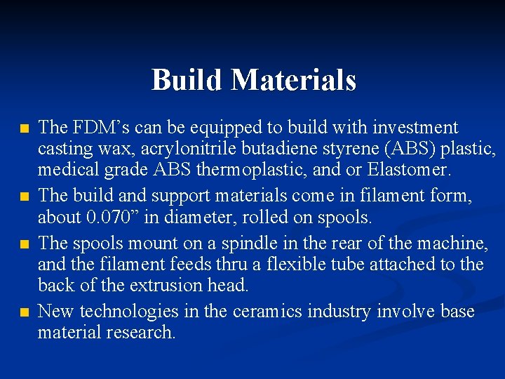Build Materials n n The FDM’s can be equipped to build with investment casting