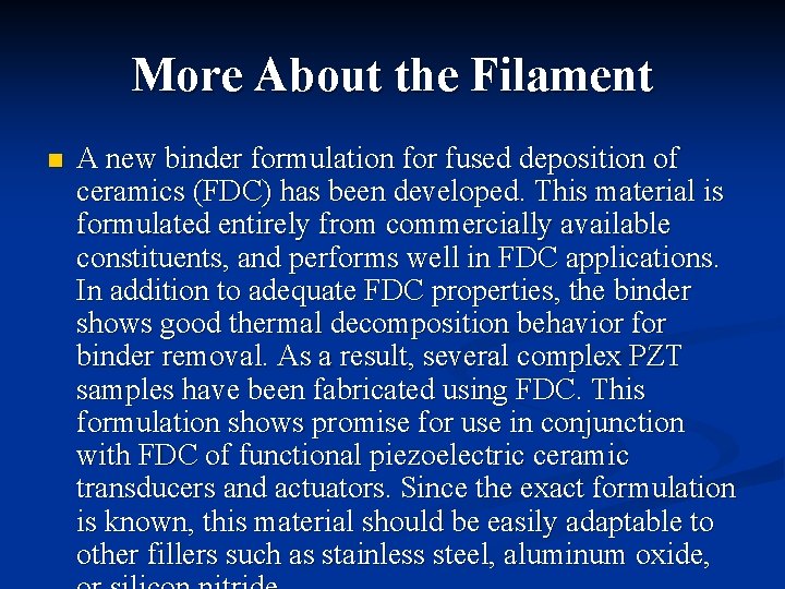 More About the Filament n A new binder formulation for fused deposition of ceramics