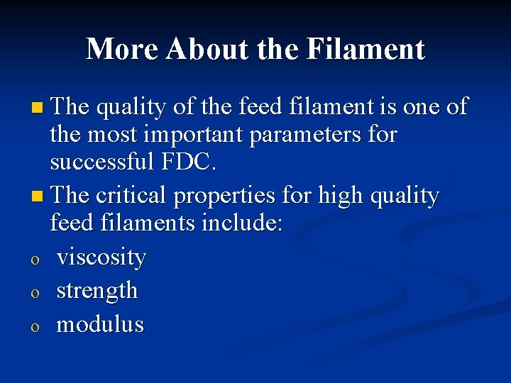 More About the Filament n The quality of the feed filament is one of