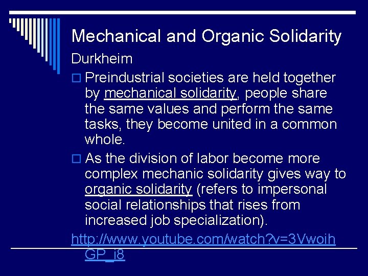 Mechanical and Organic Solidarity Durkheim o Preindustrial societies are held together by mechanical solidarity,