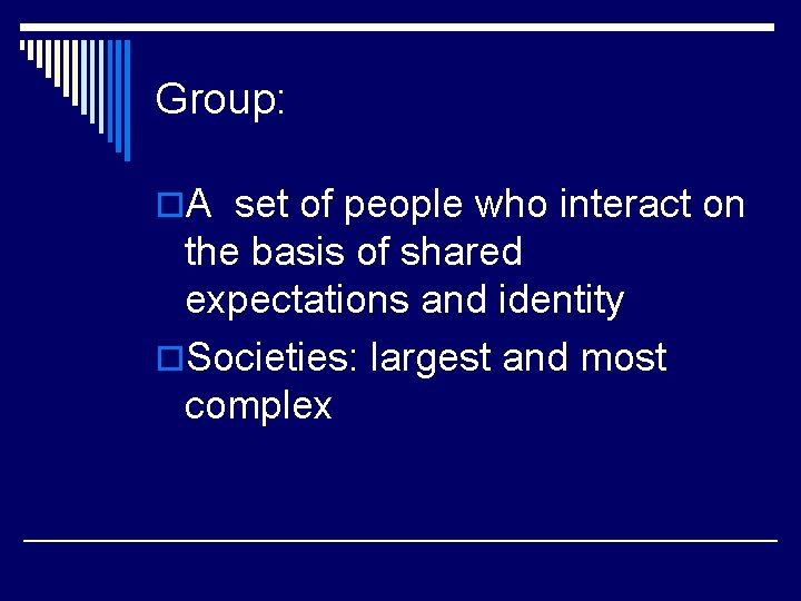 Group: o. A set of people who interact on the basis of shared expectations