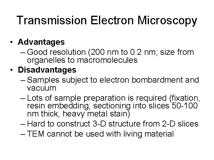 Transmission Electron Microscopy • Advantages – Good resolution (200 nm to 0. 2 nm;