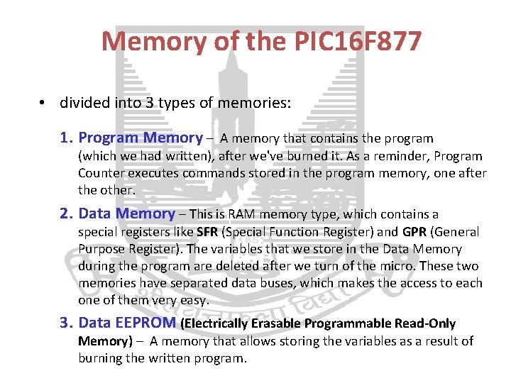 Memory of the PIC 16 F 877 • divided into 3 types of memories: