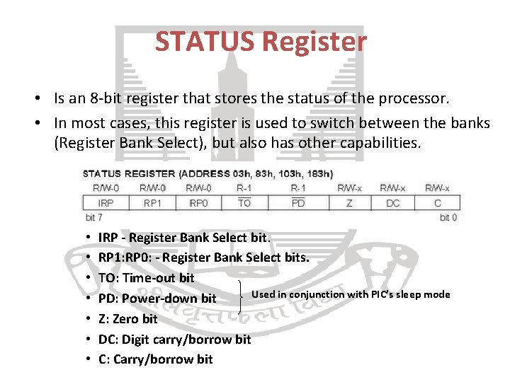 STATUS Register • Is an 8 -bit register that stores the status of the