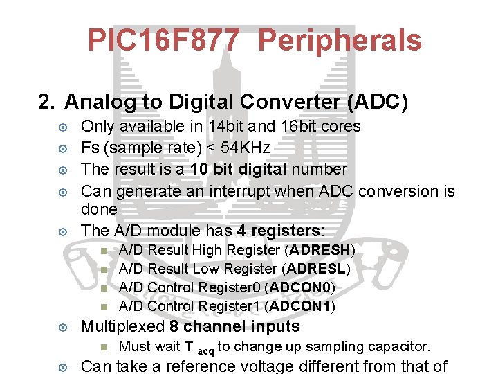 PIC 16 F 877 Peripherals 2. Analog to Digital Converter (ADC) Only available in