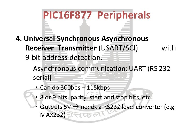 PIC 16 F 877 Peripherals 4. Universal Synchronous Asynchronous Receiver Transmitter (USART/SCI) with 9