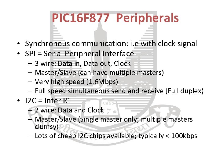 PIC 16 F 877 Peripherals • Synchronous communication: i. e with clock signal •