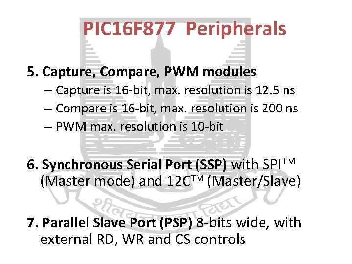 PIC 16 F 877 Peripherals 5. Capture, Compare, PWM modules – Capture is 16