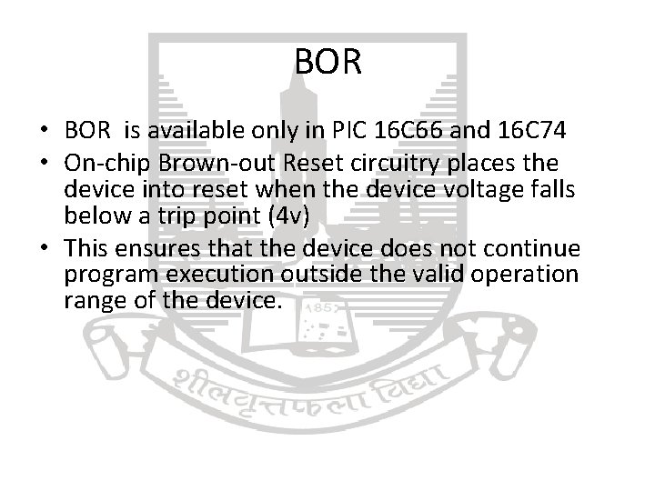 BOR • BOR is available only in PIC 16 C 66 and 16 C