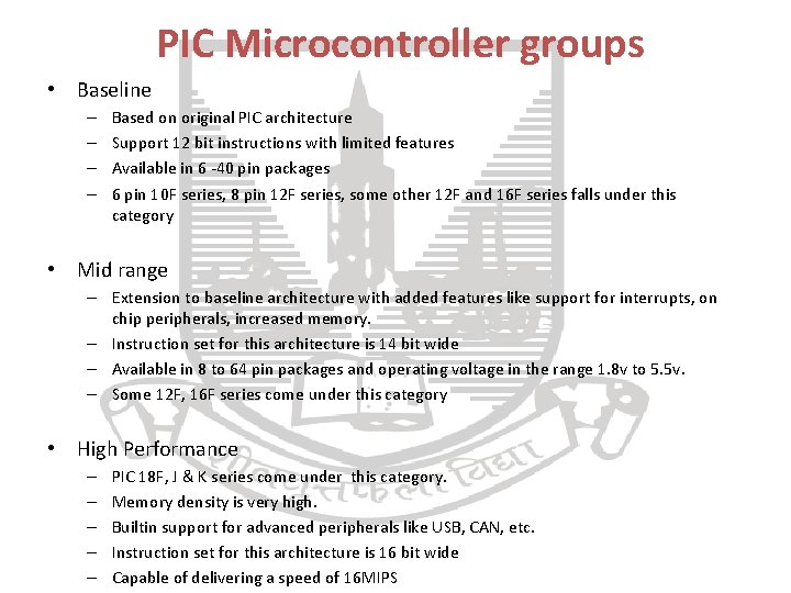 PIC Microcontroller groups • Baseline – – Based on original PIC architecture Support 12