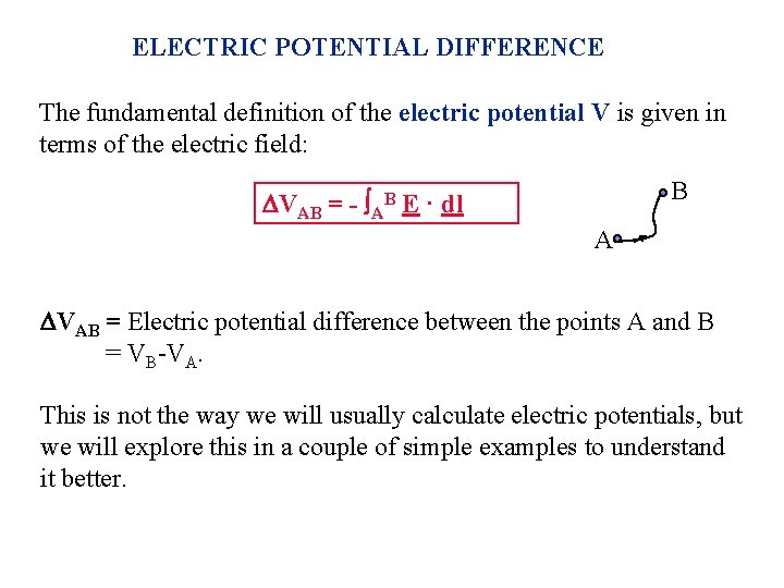 ELECTRIC POTENTIAL DIFFERENCE The fundamental definition of the electric potential V is given in
