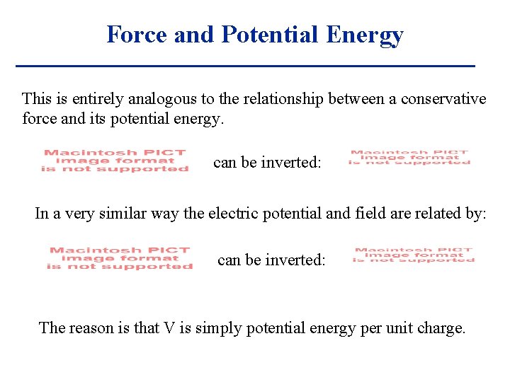 Force and Potential Energy This is entirely analogous to the relationship between a conservative