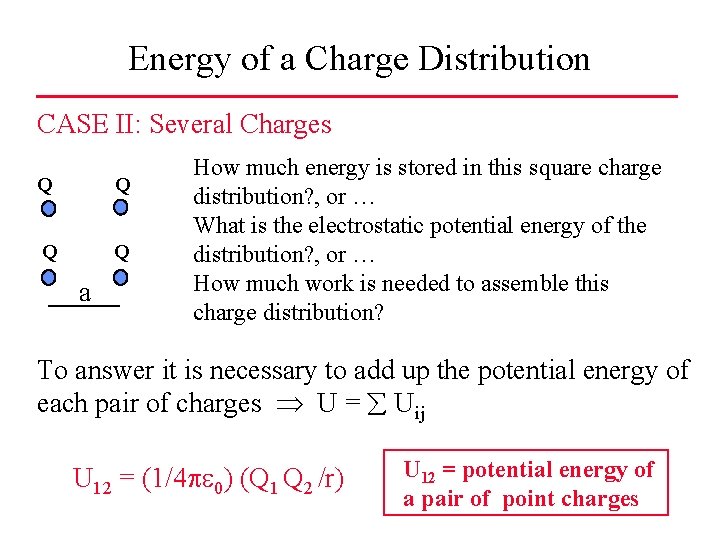 Energy of a Charge Distribution CASE II: Several Charges Q Q a How much