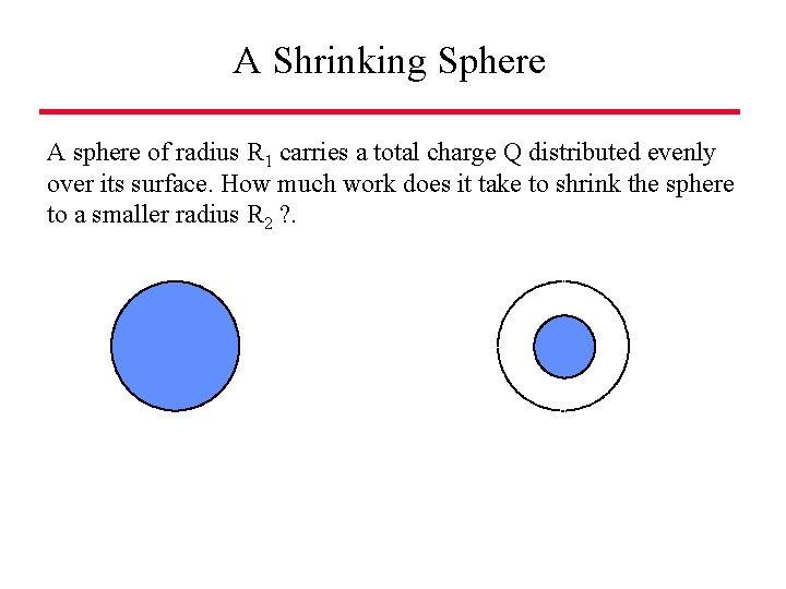 A Shrinking Sphere A sphere of radius R 1 carries a total charge Q