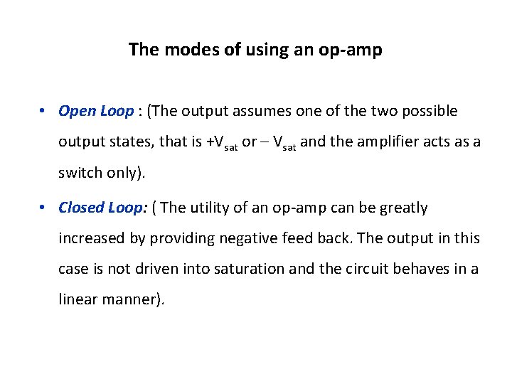 The modes of using an op-amp • Open Loop : (The output assumes one