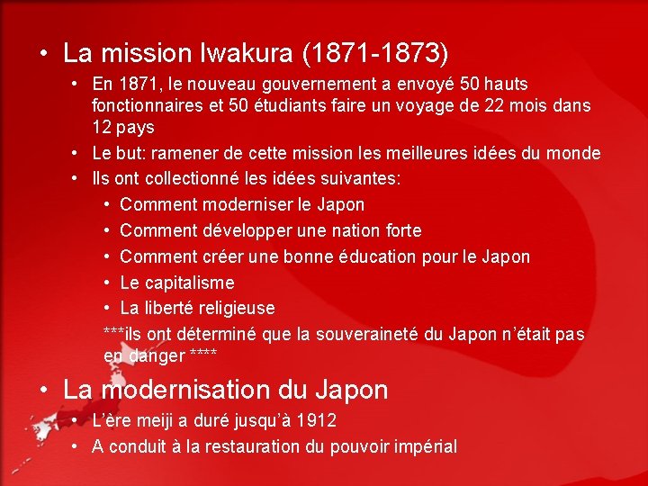  • La mission Iwakura (1871 -1873) • En 1871, le nouveau gouvernement a