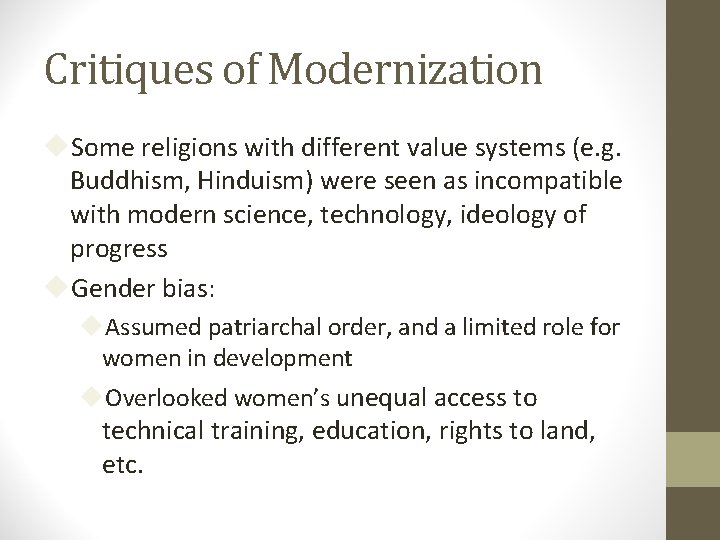 Critiques of Modernization Some religions with different value systems (e. g. Buddhism, Hinduism) were