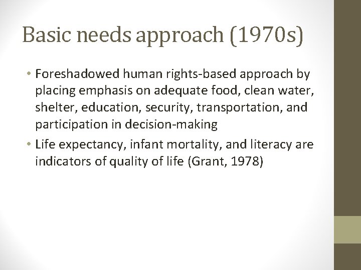 Basic needs approach (1970 s) • Foreshadowed human rights-based approach by placing emphasis on