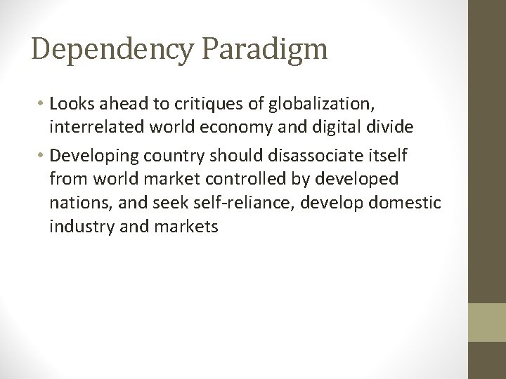 Dependency Paradigm • Looks ahead to critiques of globalization, interrelated world economy and digital