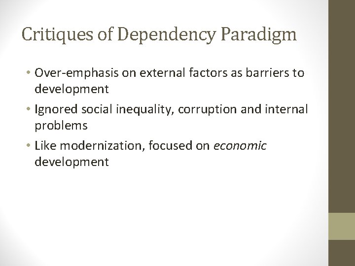 Critiques of Dependency Paradigm • Over-emphasis on external factors as barriers to development •