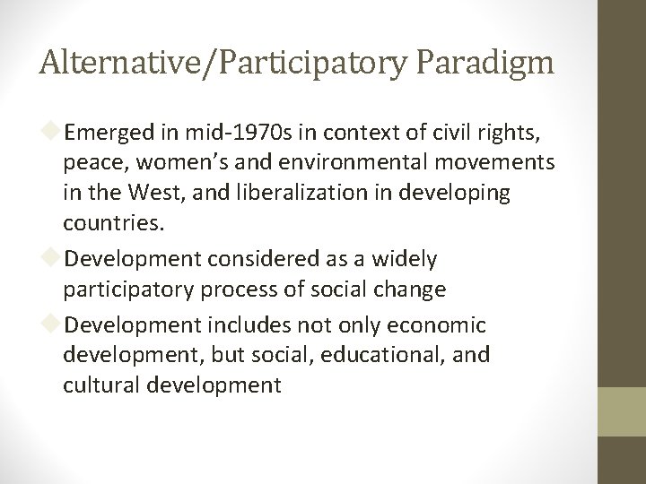 Alternative/Participatory Paradigm Emerged in mid-1970 s in context of civil rights, peace, women’s and