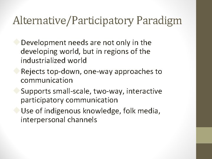 Alternative/Participatory Paradigm Development needs are not only in the developing world, but in regions