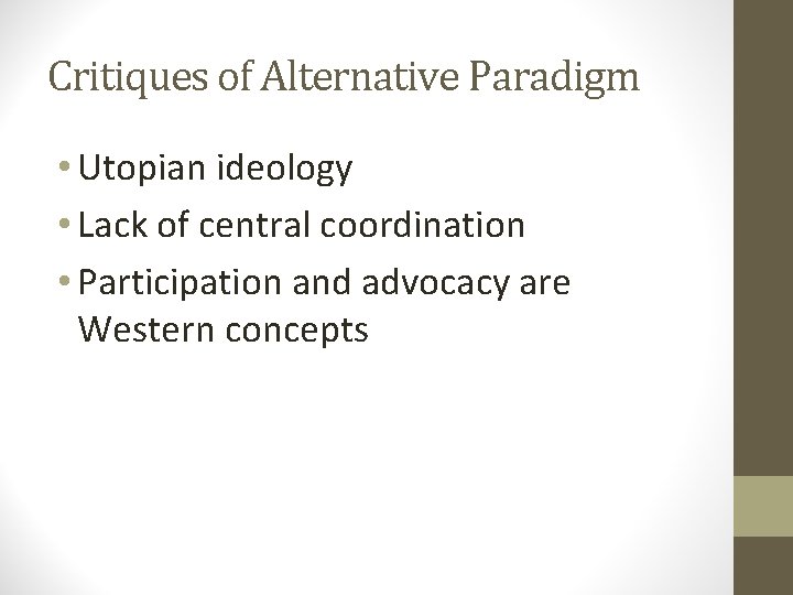 Critiques of Alternative Paradigm • Utopian ideology • Lack of central coordination • Participation