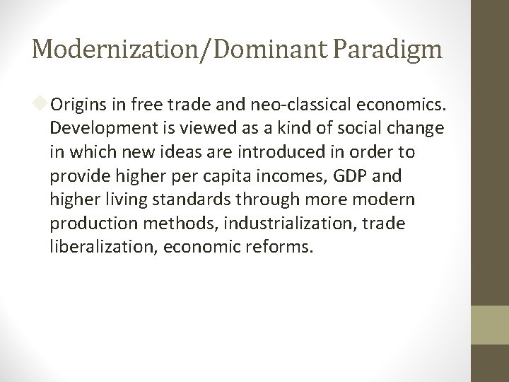 Modernization/Dominant Paradigm Origins in free trade and neo-classical economics. Development is viewed as a