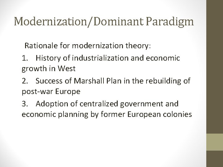 Modernization/Dominant Paradigm Rationale for modernization theory: 1. History of industrialization and economic growth in