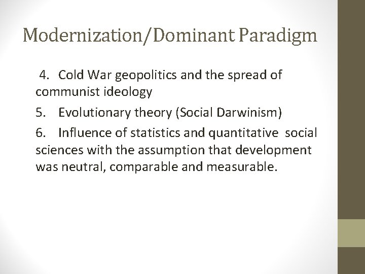 Modernization/Dominant Paradigm 4. Cold War geopolitics and the spread of communist ideology 5. Evolutionary