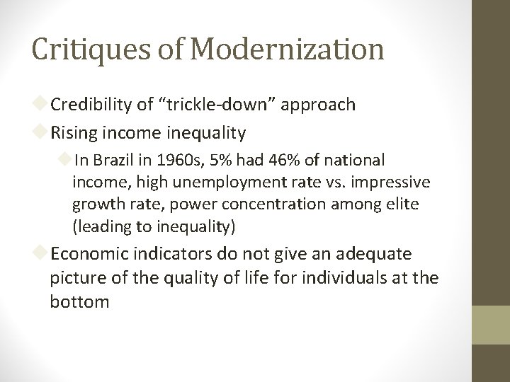 Critiques of Modernization Credibility of “trickle-down” approach Rising income inequality In Brazil in 1960