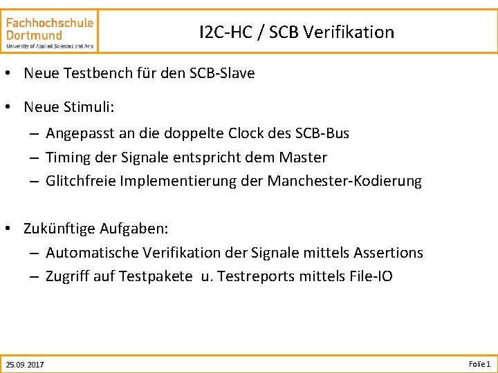 I 2 C-HC / SCB Verifikation • Neue Testbench für den SCB-Slave • Neue