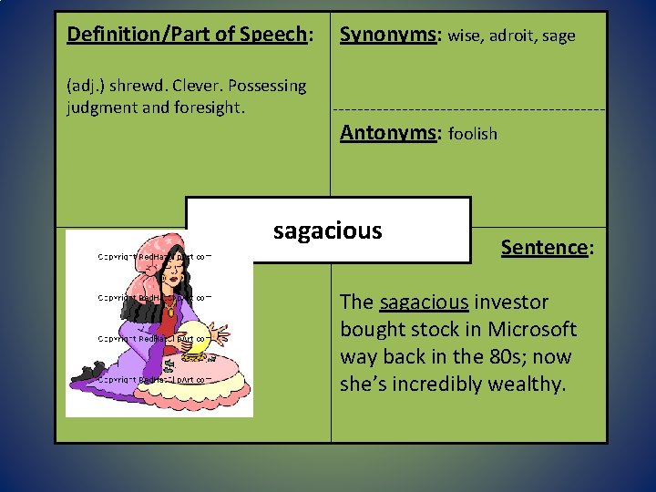 Definition/Part of Speech: (adj. ) shrewd. Clever. Possessing judgment and foresight. Context: Synonyms: wise,