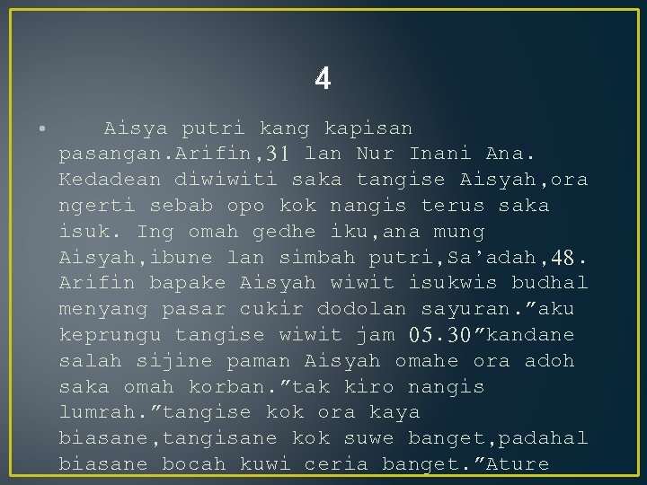 4 • Aisya putri kang kapisan pasangan. Arifin, 31 lan Nur Inani Ana. Kedadean