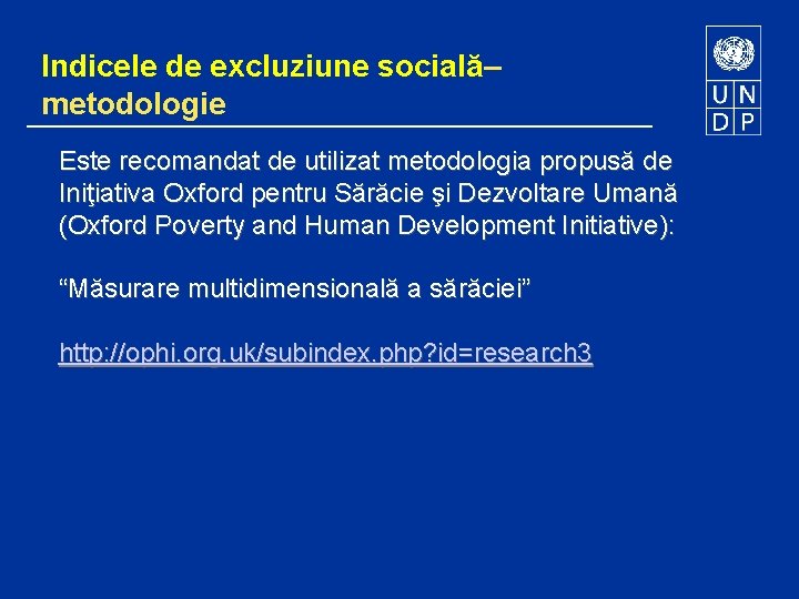 Indicele de excluziune socială– metodologie Este recomandat de utilizat metodologia propusă de Iniţiativa Oxford