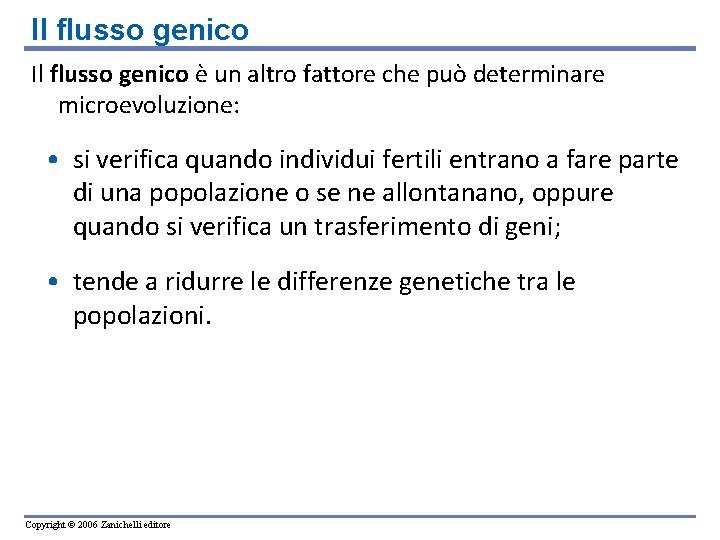 Il flusso genico è un altro fattore che può determinare microevoluzione: • si verifica Il flusso genico è un altro fattore che può determinare microevoluzione: • si verifica
