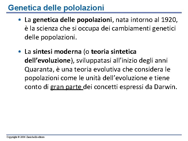 Genetica delle pololazioni • La genetica delle popolazioni, nata intorno al 1920, è la Genetica delle pololazioni • La genetica delle popolazioni, nata intorno al 1920, è la