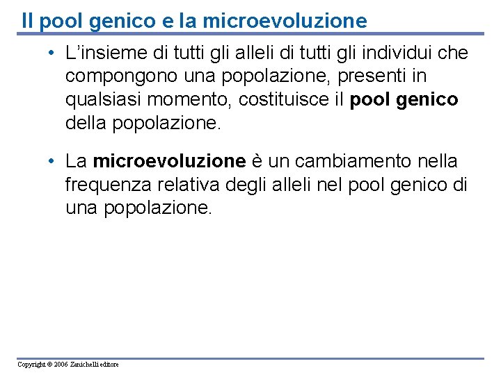 Il pool genico e la microevoluzione • L’insieme di tutti gli alleli di tutti Il pool genico e la microevoluzione • L’insieme di tutti gli alleli di tutti