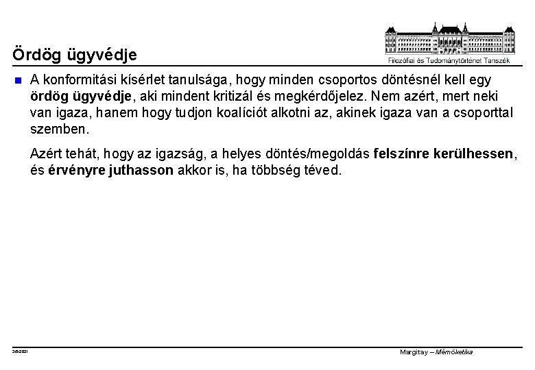 Ördög ügyvédje n A konformitási kísérlet tanulsága, hogy minden csoportos döntésnél kell egy ördög