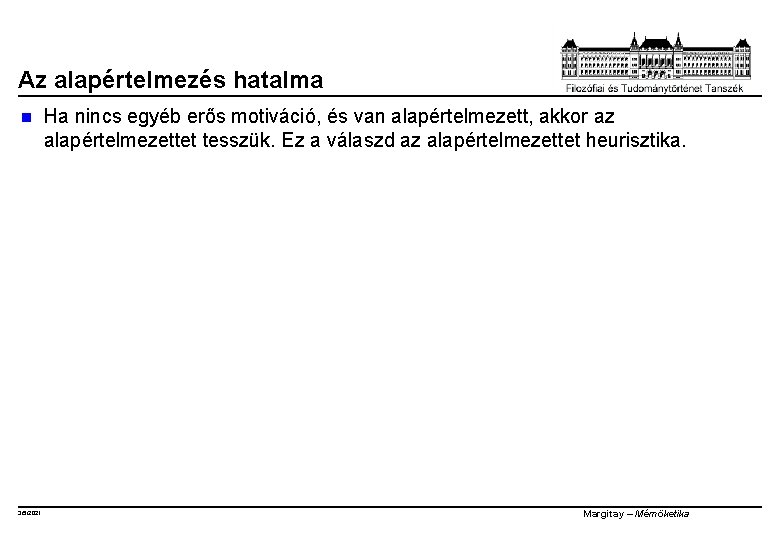 Az alapértelmezés hatalma n 3/5/2021 Ha nincs egyéb erős motiváció, és van alapértelmezett, akkor